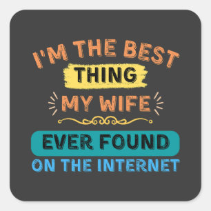 Ik ben het beste dat mijn vrouw ooit gevonden heef vierkante sticker