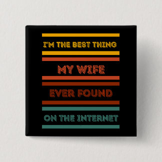 Ik ben het beste dat mijn vrouw ooit op internet h vierkante button 5,1 cm