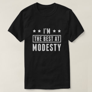 Ik ben het beste in bescheidenheid t-shirt