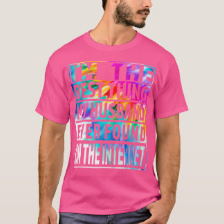 Ik ben het beste wat mijn man ooit gevonden heeft t-shirt