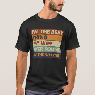 Ik ben het beste wat mijn vrouw ooit heeft gevonde t-shirt