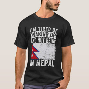Ik ben het beu om wakker te worden en niet in Nepa T-shirt