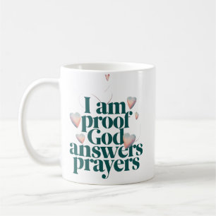 Ik ben het bewijs dat God gebeden verhoort Christe Koffiemok