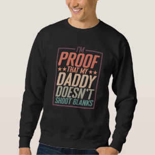 Ik ben het bewijs dat mijn papa geen loos alarm sl trui