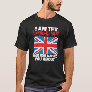 Ik ben het Engelse meisje dat je moeder je waarsch T-shirt