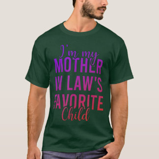 Ik ben het favoriete kind van mijn schoonmoeder Fu T-shirt