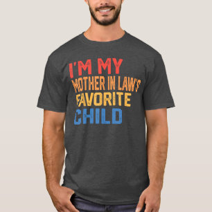 Ik ben het favoriete kind van mijn schoonmoeder Gr T-shirt