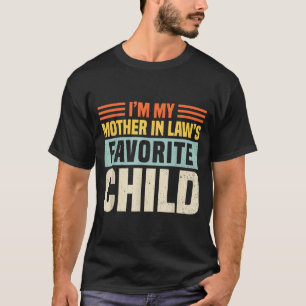 Ik ben het favoriete kind van mijn schoonmoeder - t-shirt