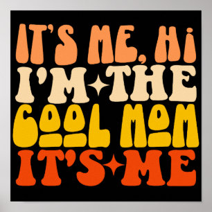Ik ben het Hoi Ik ben de Cool Mam Het is mij Moede Poster