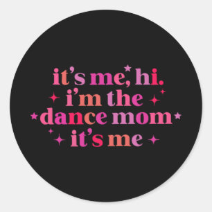 Ik ben het Hoi Ik ben de Dance Mam Het is mij Leuk Ronde Sticker