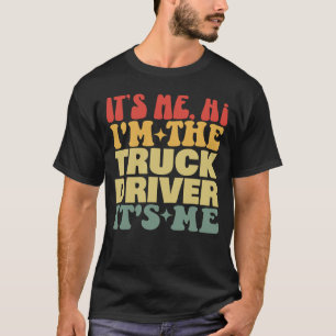 Ik ben het, ik ben de vrachtwagenchauffeur, ik ben t-shirt