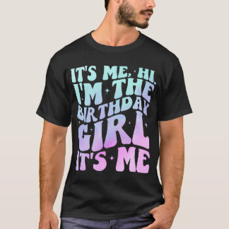 Ik ben het, ik ben het verjaardagsmeisje, ik ben h t-shirt