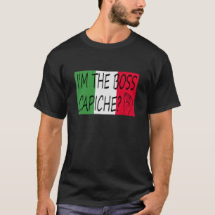 Ik ben het Italiaanse Gezegde van de Boss Capiche  T-shirt
