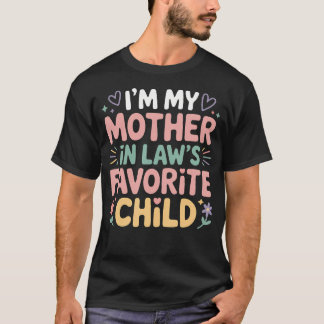 IK Ben Het Lieveling Kind Van Mijn Schoonmoeder Ik T-shirt