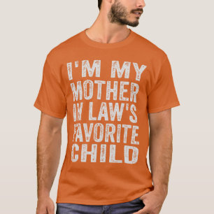 Ik ben het lievelingskind van mijn schoonmoeder Gr T-shirt