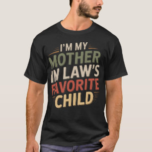 IK Ben Het Lievelingskind Van Mijn Schoonmoeder Ik T-shirt