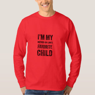 Ik ben het lievelingskind van mijn schoonmoeder t-shirt