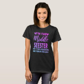 Ik ben het Midden-Seester grappige zuster Sibling  T-shirt (Voorkant volledig)