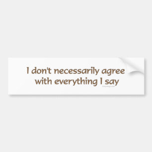 Ik ben het niet noodzakelijkerwijs eens met een bu bumpersticker