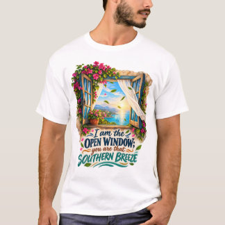 Ik Ben Het Open Raam Je Bent Dat Zuidelijke Briesj T-shirt