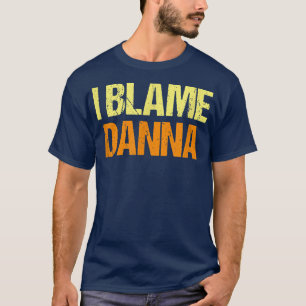 Ik ben het schuldig aan Danna Funny Friends Humor T-shirt