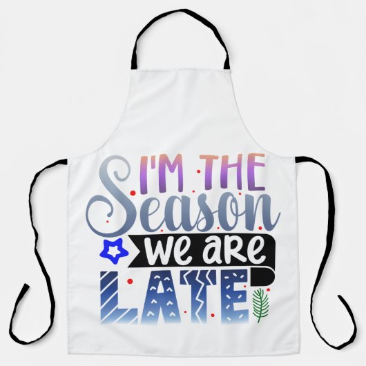 Ik ben het seizoen dat we laat zijn schort (Voorkant)