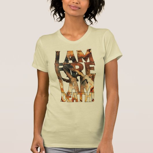 Ik ben het vuur dat ik dood ben. t-shirt (Voorkant)
