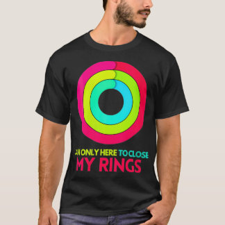 Ik ben hier alleen maar om mijn ringen te sluiten  t-shirt