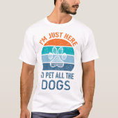 Ik ben hier alleen om alle honden te aaien, grappi t-shirt (Voorkant)