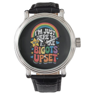 Ik ben hier alleen om bigotten boos te maken LGBTQ Horloge