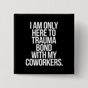 Ik ben hier alleen om een trauma-band op te bouwen vierkante button 5,1 cm