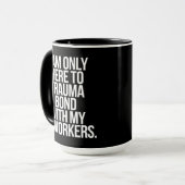 Ik ben hier alleen om een traumatische band met mi mok (Voorkant links)