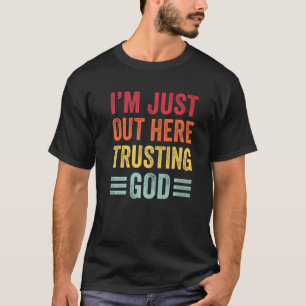 Ik ben hier alleen om God Christelijk te vertrouwe T-shirt