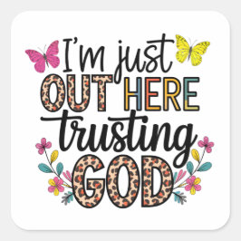 Ik ben hier alleen om God te vertrouwen Vierkante Sticker