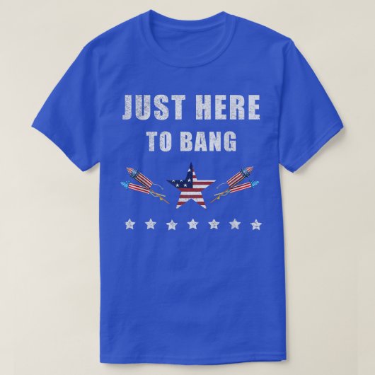 Ik ben hier alleen om te bang op 4 juli t-shirt (Design voorkant)