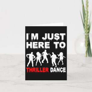 Ik ben hier alleen om Thriller Zombie Dans Mop Hal Kaart