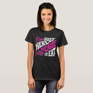 Ik ben hier alleen omdat ik graag eet – Grappige f T-shirt