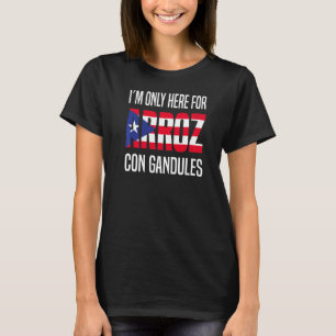 Ik ben hier alleen voor Arroz Con Gandules Puerto T-shirt