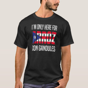 Ik ben hier alleen voor Arroz Con Gandules Puerto T-shirt