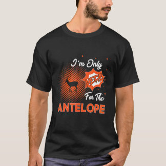 Ik ben hier alleen voor de antilope. t-shirt