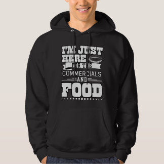 Ik ben hier alleen voor de commercie en het eten hoodie