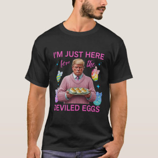 Ik ben hier alleen voor de duivelse eieren Funny T T-shirt