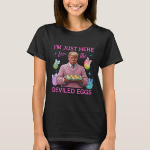 Ik ben hier alleen voor de duivelse eieren Funny T T-shirt