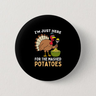 Ik ben hier alleen voor de gepureerde aardappelen ronde button 5,7 cm