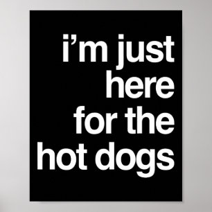 Ik ben hier alleen voor de hotdogs Funny Summer BB Poster