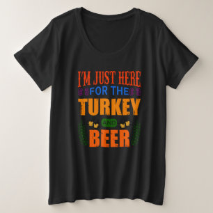 Ik ben hier alleen voor de kalkoen en het bier grote maat t-shirt