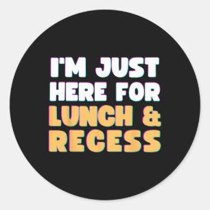 Ik ben hier alleen voor de lunch en de recess plez ronde sticker