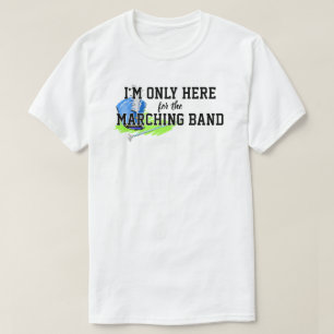 Ik ben hier alleen voor de marcherende band Blue S T-shirt