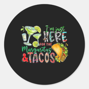 Ik ben hier alleen voor de margarita's en taco's C Ronde Sticker
