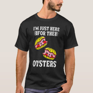 Ik ben hier alleen voor de oesters zeevruchten oes t-shirt